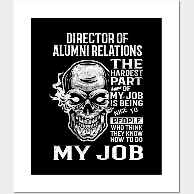 Director Of Alumni Relations T Shirt - The Hardest Part Gift Item Tee Wall Art by candicekeely6155